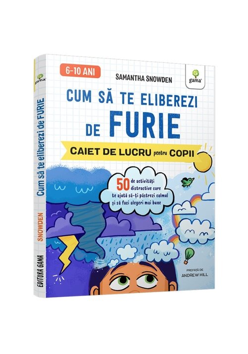 Cum sa te eliberezi de furie • 50 de activitati distractive care te ajuta sa-ti pastrezi calmul si sa faci alegeri mai bune