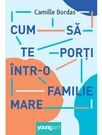 Cum sa te porti intr-o familie mare