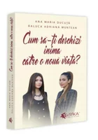 Cum sa-ti deschizi inima catre o noua viata?