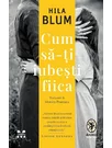 Cum sa-ti iubesti fiica
