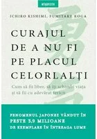 Curajul de a nu fi pe placul celorlalti
