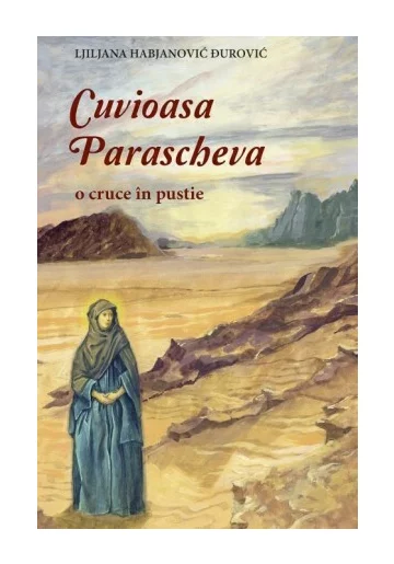 CUVIOASA PARASCHEVA - o cruce in pustie