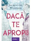 Daca te apropii