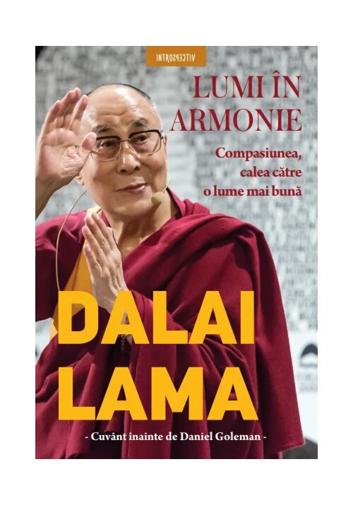 Dalai Lama. Lumi in armonie. Compasiunea, calea catre o lume mai buna