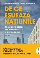 De ce esueaza natiunile. Originile puterii, ale prosperitatii si ale saraciei