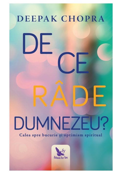 De ce rade dumnezeu? calea spre bucurie si optimism spiritual