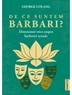 De ce suntem barbari? Dimensiuni etice asupra barbariei actuale
