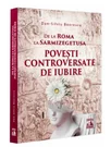 De la Roma la Sarmizegetusa. Povesti controversate de iubire