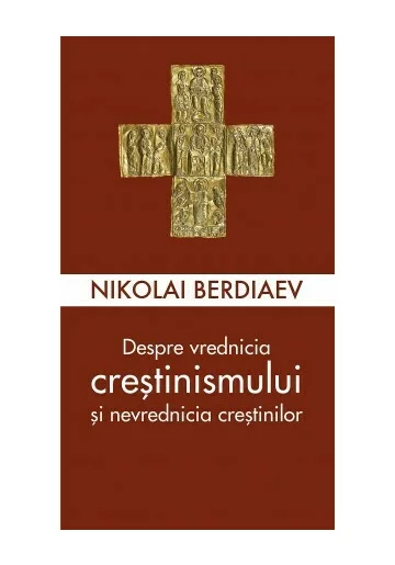 Despre vrednicia crestinismului si nevrednicia crestinilor