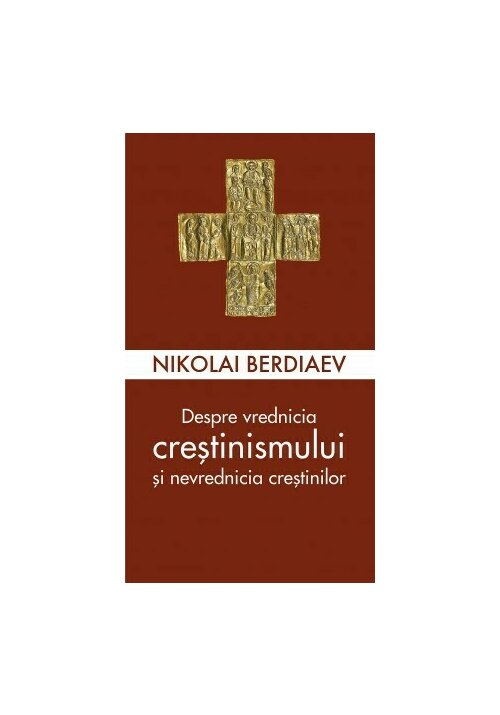 Despre vrednicia crestinismului si nevrednicia crestinilor