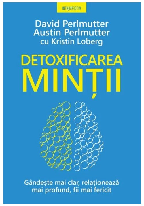 Detoxificarea mintii. gandeste mai clar, relationeaza mai profund, fii mai fericit