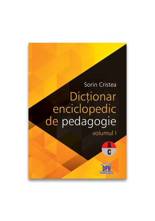 Dictionar Enciclopedic de Pedagogie - Vol I - A-C