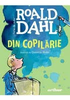 Din copilarie | format mic | Roald Dahl