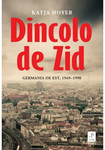 Dincolo de Zid. Germania de Est, 1949–1990