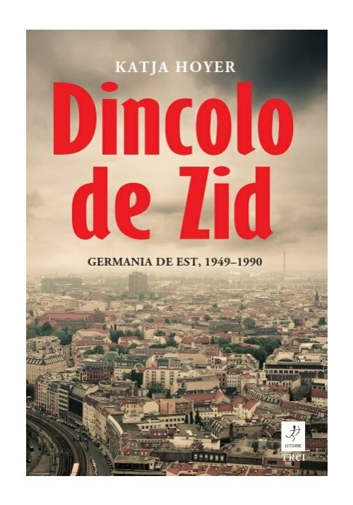 Dincolo de Zid. Germania de Est, 1949–1990