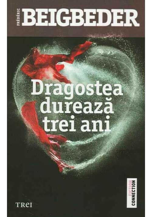 Dragostea dureaza trei ani - Frederic Beigbeder