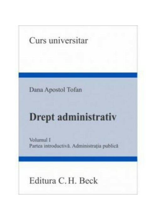 Drept administrativ. Volumul I. Partea introductiva. Administratia publica