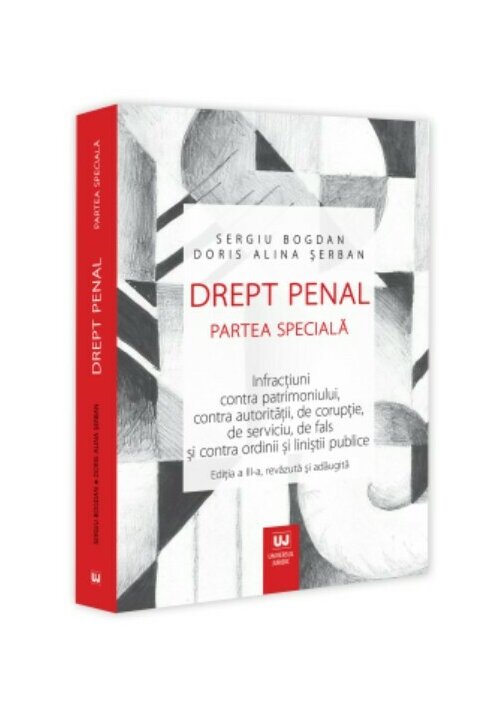 Drept penal. Partea speciala. Infractiuni contra patrimoniului, contra autoritatii, de coruptie, de serviciu, de fals si contra ordinii si linistii publice.