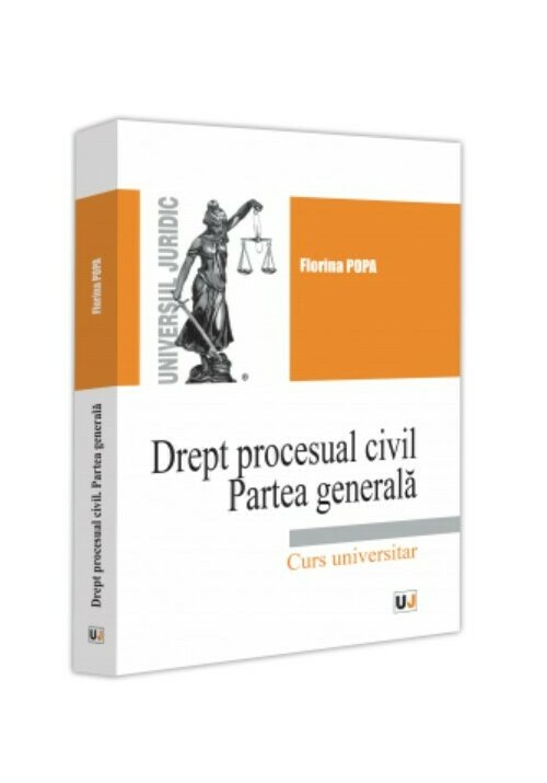 Drept procesual civil. Partea generala. Curs universitar