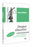 Dreptul afacerilor. Practica judiciara pentru uzul studenților