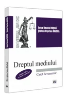 Dreptul mediului. Caiet de seminar Editia a III-a, revazuta si adaugita