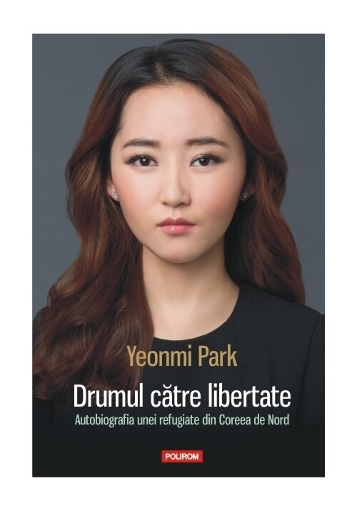 Drumul catre libertate. Autobiografia unei refugiate din Coreea de Nord imagine librex.ro 2021
