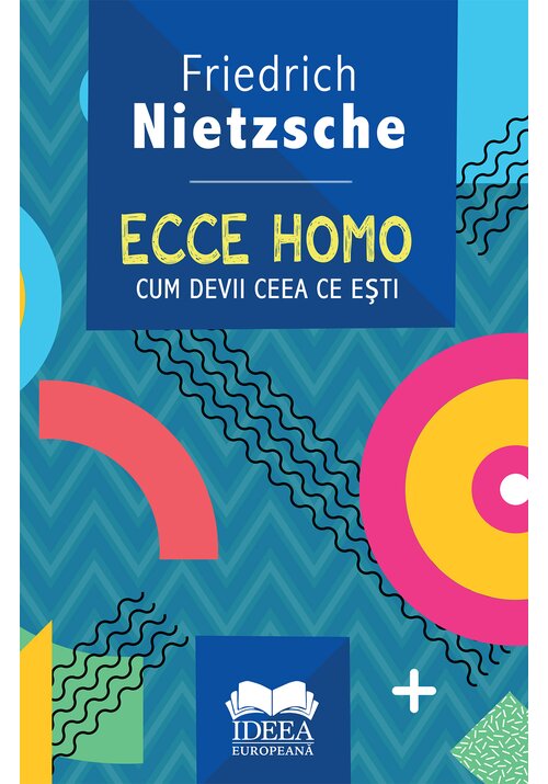 Ecce homo. Cum devii ceea ce esti