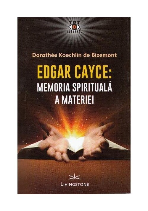 Edgar Cayce: Memoria spirituala a materiei