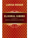 Elixirul iubirii. Secretul armoniei si al fericirii