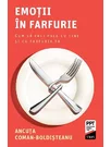 Emotii in farfurie. Cum sa faci pace cu tine si cu farfuria ta
