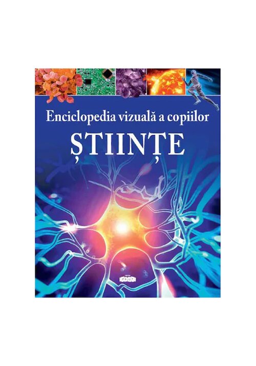 Enciclopedia vizuala a copiilor: Stiinte