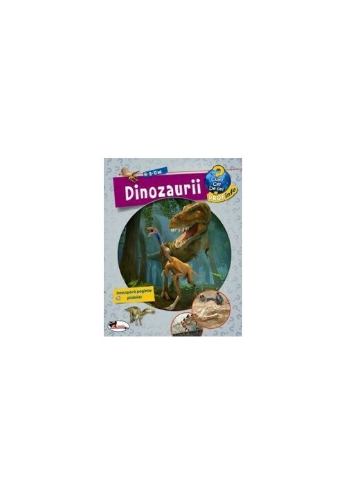 Enciclopedie dinozaurii - 8-12 ani - cum? ce? de ce?