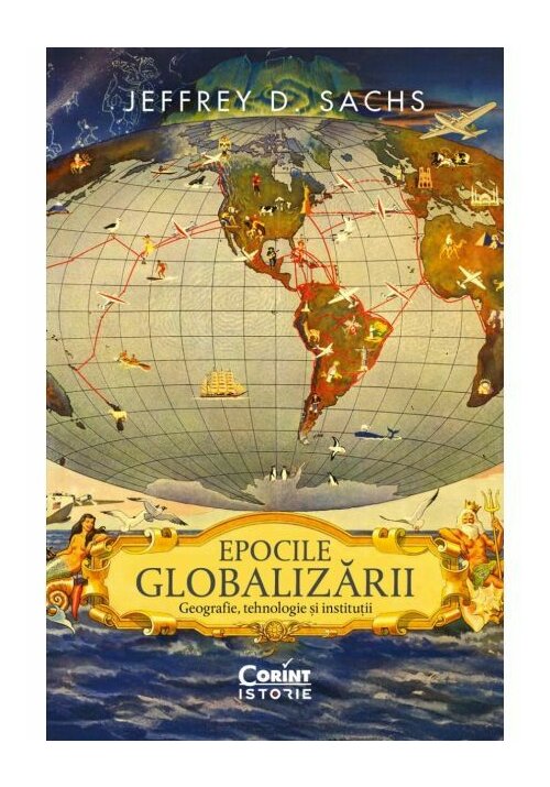 Epocile globalizarii. Geografie, tehnologie si institutii