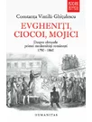 Evgheniti, ciocoi, mojici. Despre obrazele primei modernitati romanesti (1750–1860)