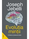 Evolutia mintii. O istorie a creierului uman