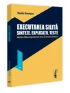 Executarea silita. Sinteze, explicații, teste. Admitere INM, magistratura, barou, examene definitivat