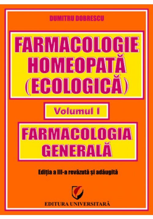 Farmacologie homeopata (ecologica) - Volumul I - Farmacologie generala