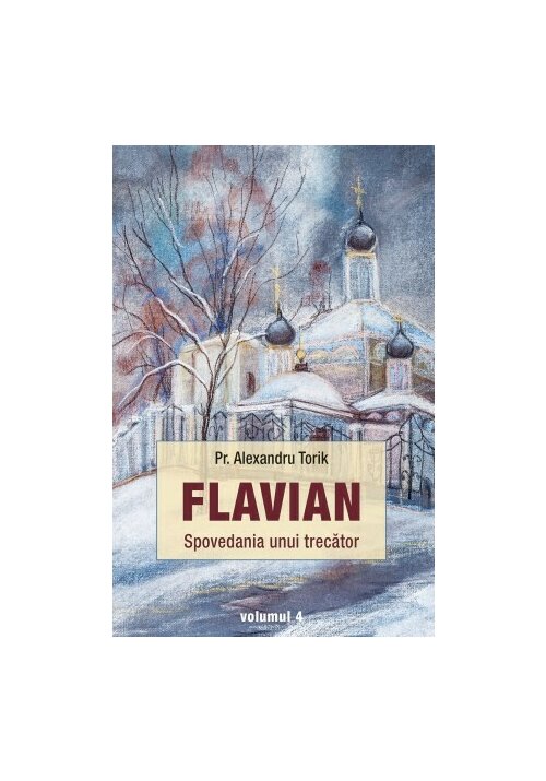 Vezi detalii pentru Flavian - 4 - Spovedania unui trecator