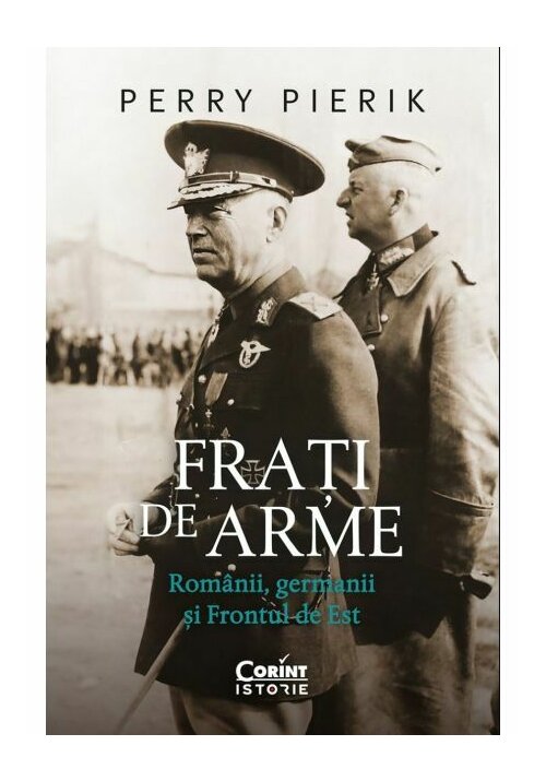 Frati de arme. Romanii, germanii si Frontul de Est