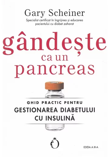 Gandeste ca un pancreas. Ghid practic pentru gestionarea diabetului cu insulina