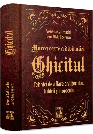 Ghicitul. Tehnici de aflare a viitorului, iubirii si norocului