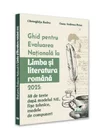 Ghid pentru Evaluarea Nationala la Limba si literatura romana 2025: 40 de teste dupa modelul ME, sugestii de rezolvare, fise tehnice, modele de compuneri