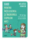 Ghid pentru intelegerea si ingrijirea copiilor mici