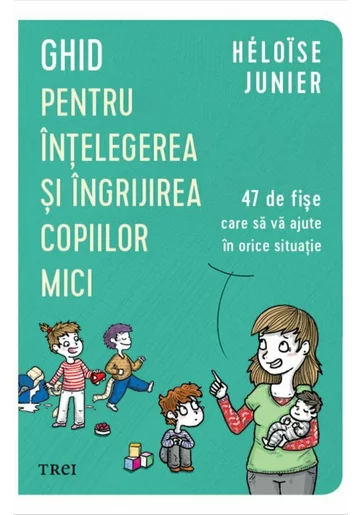 Ghid pentru intelegerea si ingrijirea copiilor mici