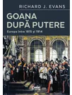Goana dupa putere. Europa intre 1815 si 1914