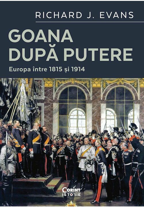 Goana dupa putere. Europa intre 1815 si 1914