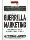 Guerrilla marketing - profituri mari cu investitii mici