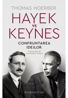 Hayek vs Keynes. Confruntarea ideilor