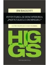 Higgs. Inventarea si descoperirea Particulei lui Dumnezeu