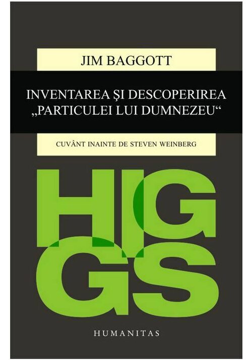 Higgs. Inventarea si descoperirea Particulei lui Dumnezeu